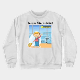 Off on holiday! Bye! Crewneck Sweatshirt